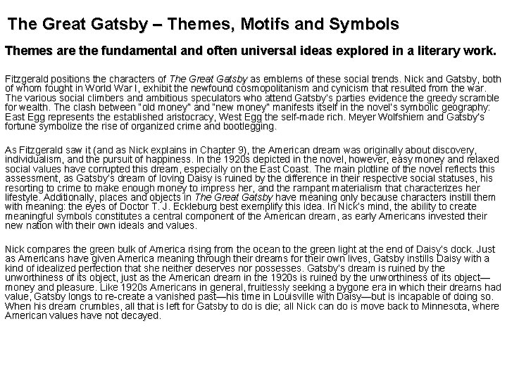 The Great Gatsby – Themes, Motifs and Symbols Themes are the fundamental and often