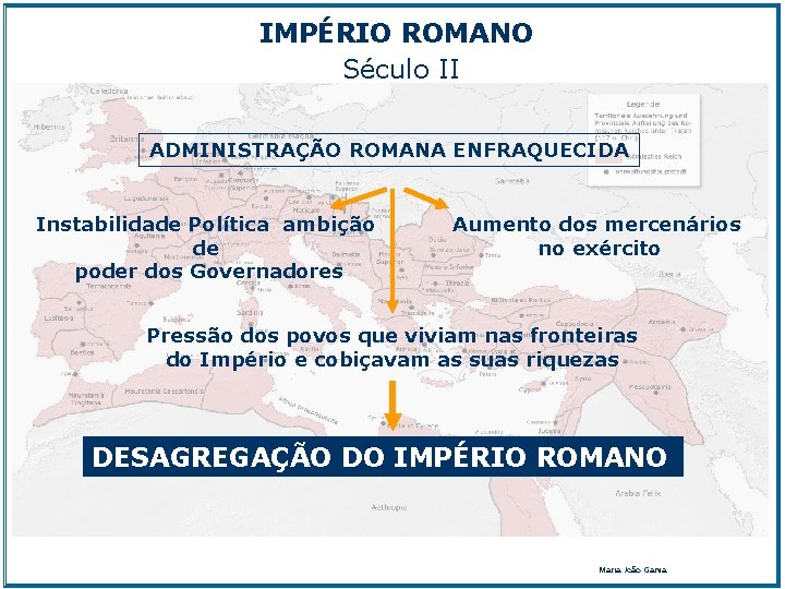IMPÉRIO ROMANO Século II ADMINISTRAÇÃO ROMANA ENFRAQUECIDA Instabilidade Política ambição de poder dos Governadores