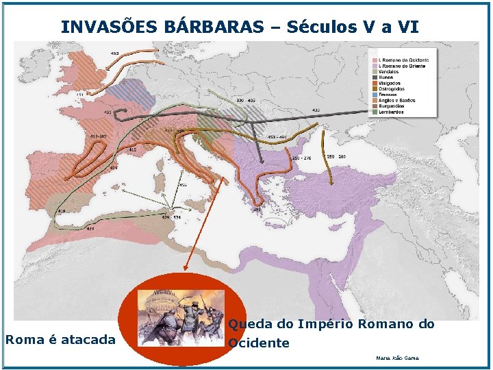 INVASÕES BÁRBARAS – Séculos V a VI Queda do Império Romano do Roma é