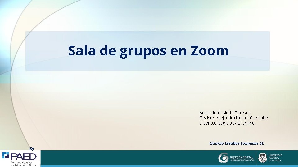 Sala de grupos en Zoom Autor: José María Pereyra Revisor: Alejandro Héctor Gonzalez Diseño: