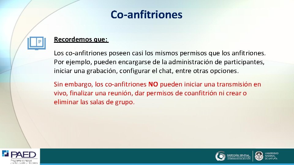 Co-anfitriones Recordemos que: Los co-anfitriones poseen casi los mismos permisos que los anfitriones. Por