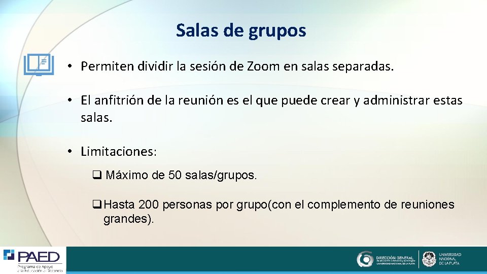 Salas de grupos • Permiten dividir la sesión de Zoom en salas separadas. •