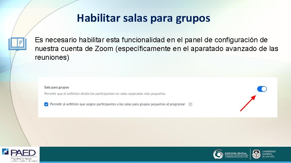 Habilitar salas para grupos Es necesario habilitar esta funcionalidad en el panel de configuración