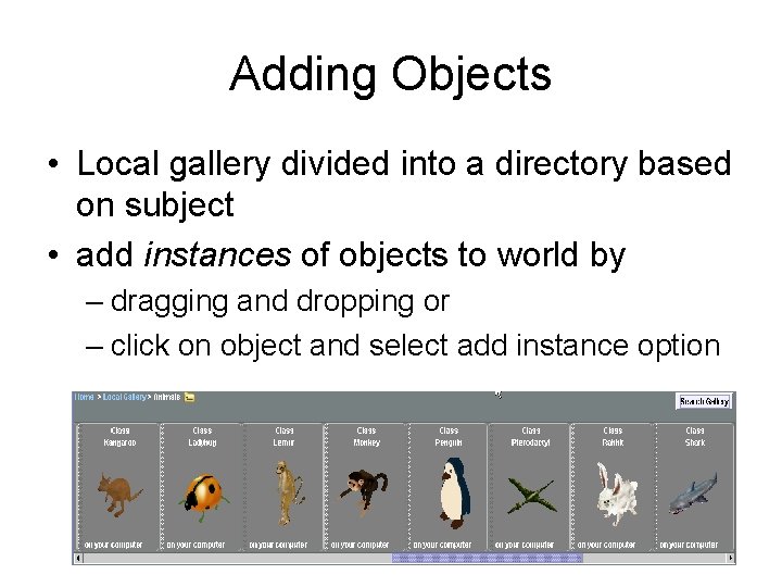 Adding Objects • Local gallery divided into a directory based on subject • add
