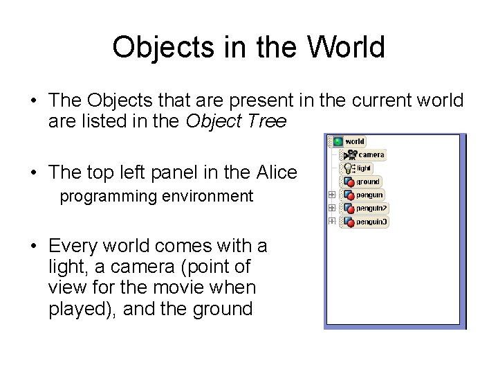 Objects in the World • The Objects that are present in the current world