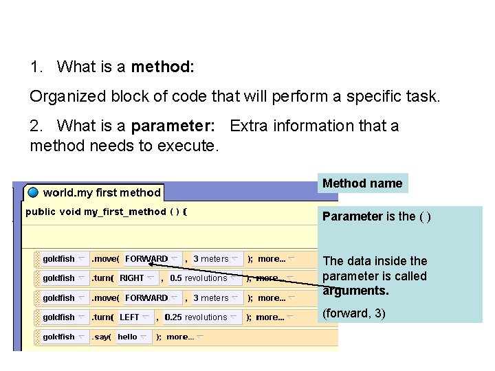 1. What is a method: Organized block of code that will perform a specific