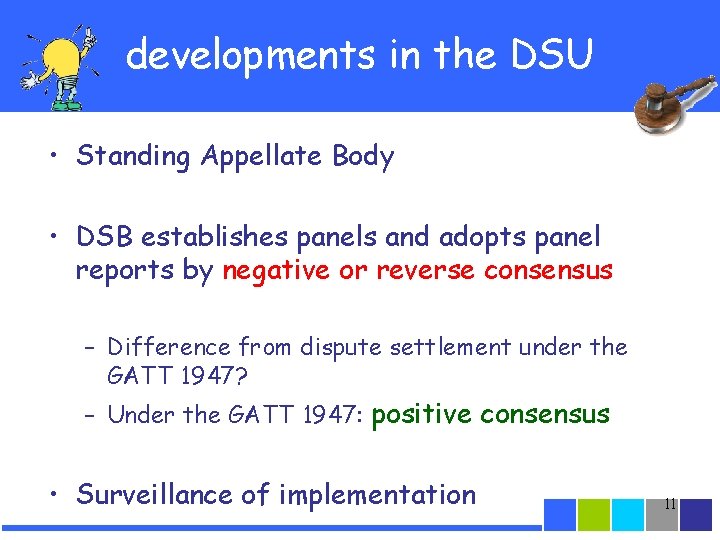 developments in the DSU • Standing Appellate Body • DSB establishes panels and adopts