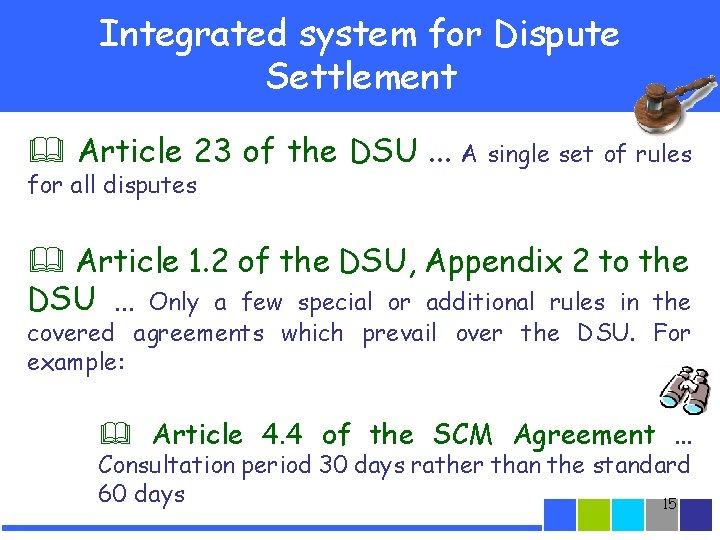 Integrated system for Dispute Settlement Article 23 of the DSU. . . A single