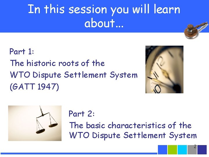 In this session you will learn about. . . Part 1: The historic roots