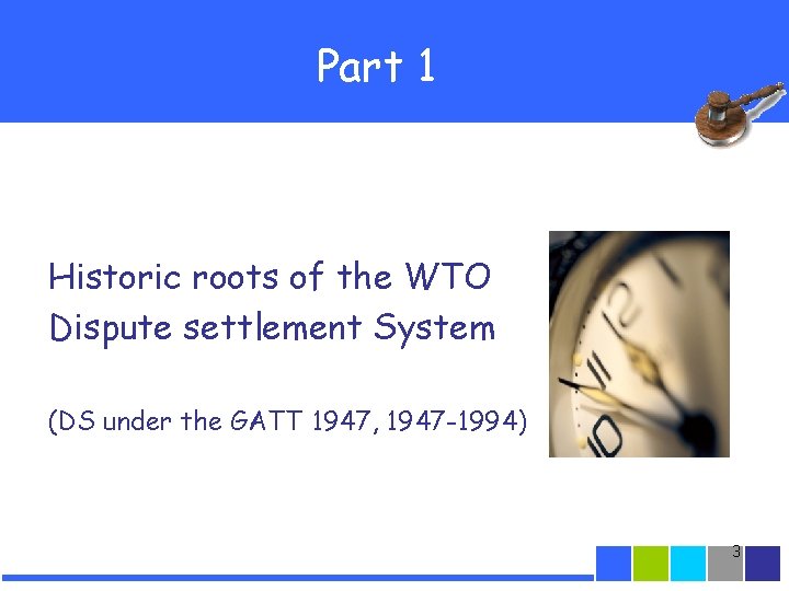 Part 1 Historic roots of the WTO Dispute settlement System (DS under the GATT