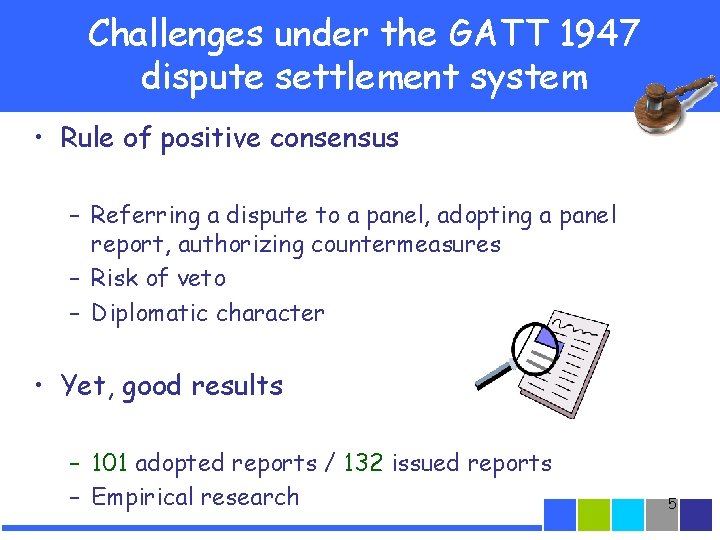 Challenges under the GATT 1947 dispute settlement system • Rule of positive consensus –