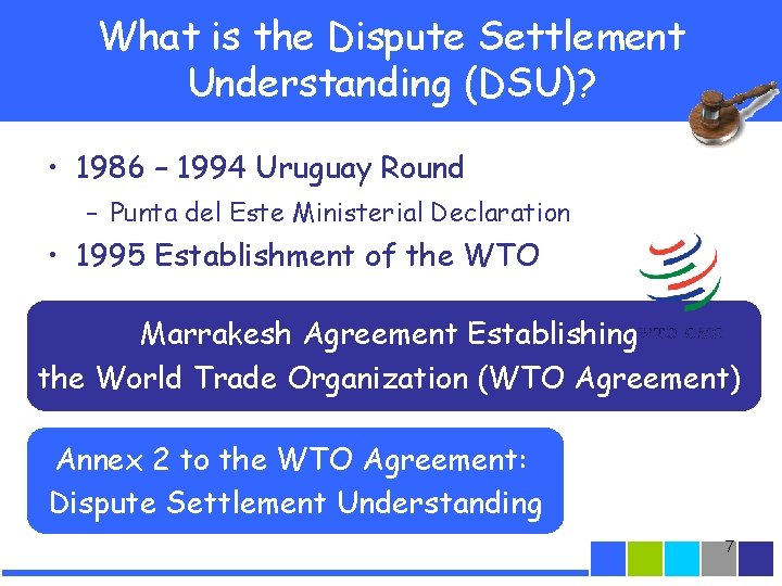 What is the Dispute Settlement Understanding (DSU)? • 1986 – 1994 Uruguay Round –