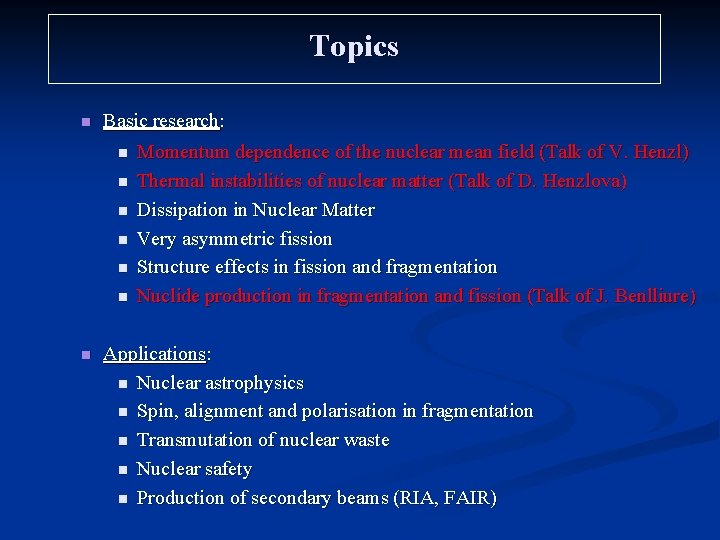Topics n Basic research: n n n n Momentum dependence of the nuclear mean