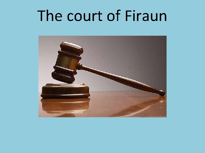 The court of Firaun 