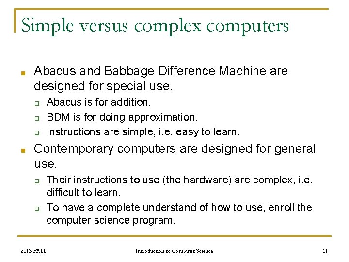 Simple versus complex computers ■ Abacus and Babbage Difference Machine are designed for special