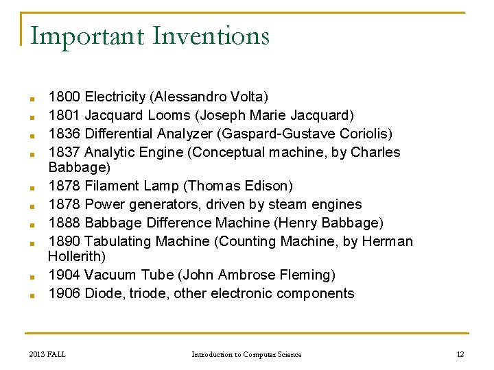 Important Inventions ■ ■ ■ ■ ■ 1800 Electricity (Alessandro Volta) 1801 Jacquard Looms