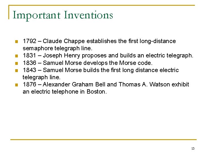 Important Inventions ■ 1792 – Claude Chappe establishes the first long-distance semaphore telegraph line.