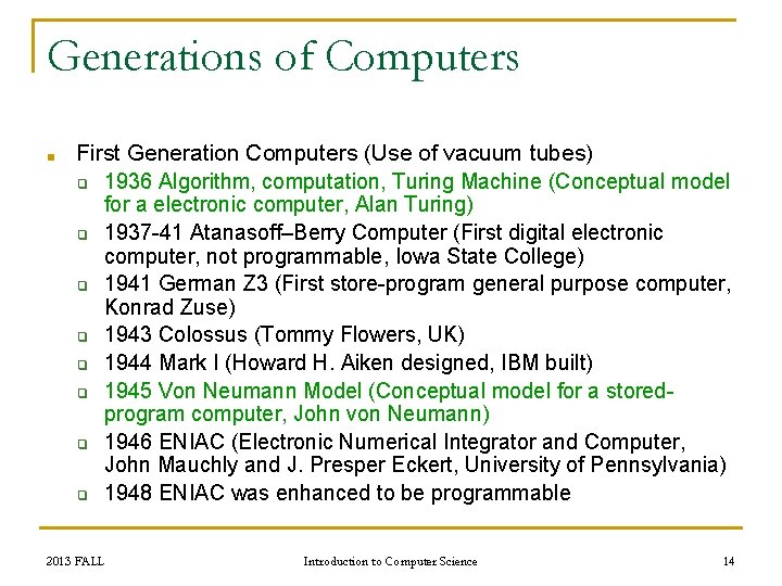 Generations of Computers ■ First Generation Computers (Use of vacuum tubes) ❑ 1936 Algorithm,
