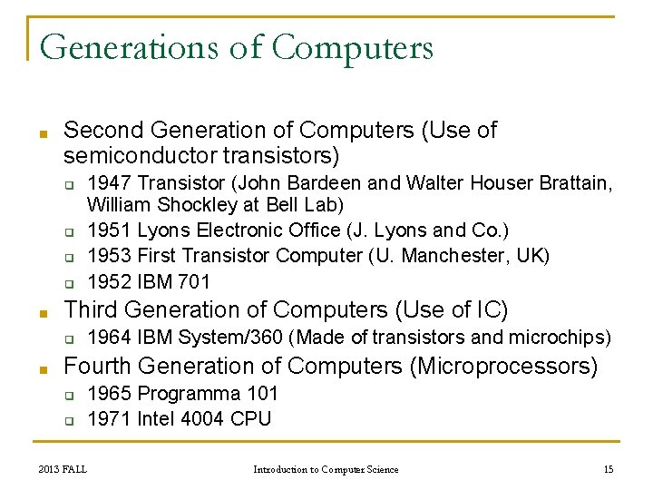 Generations of Computers ■ Second Generation of Computers (Use of semiconductor transistors) ❑ ❑