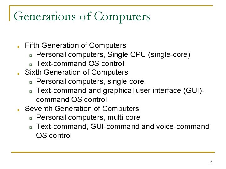 Generations of Computers ■ ■ ■ Fifth Generation of Computers ❑ Personal computers, Single