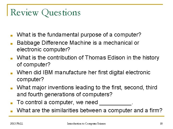 Review Questions ■ ■ ■ ■ What is the fundamental purpose of a computer?