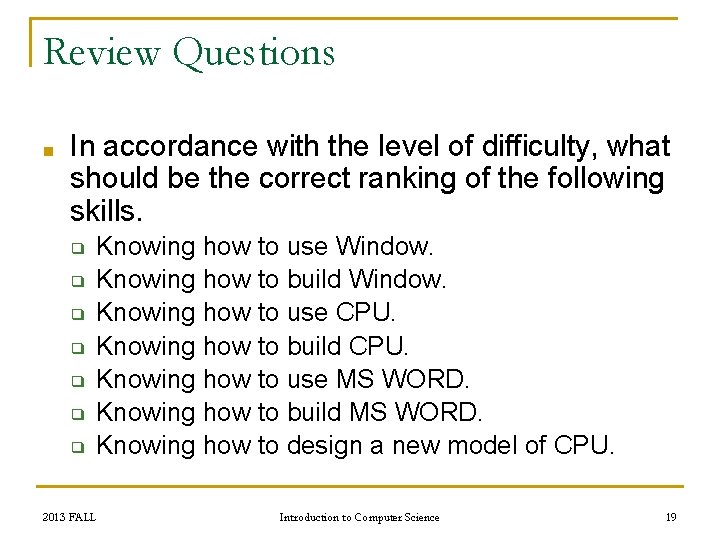 Review Questions ■ In accordance with the level of difficulty, what should be the