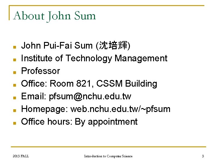 About John Sum ■ ■ ■ ■ John Pui-Fai Sum (沈培輝) Institute of Technology