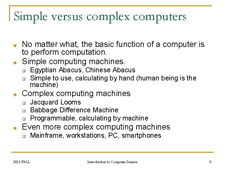 Simple versus complex computers ■ ■ No matter what, the basic function of a