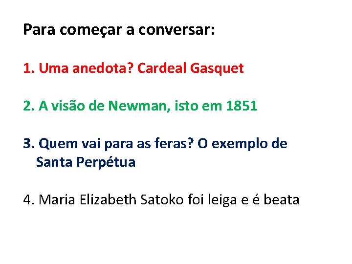 Para começar a conversar: 1. Uma anedota? Cardeal Gasquet 2. A visão de Newman,