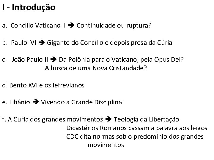 I - Introdução a. Concílio Vaticano II Continuidade ou ruptura? b. Paulo VI Gigante