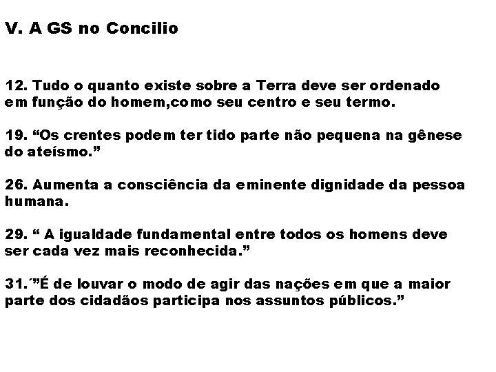 V. A GS no Concilio 12. Tudo o quanto existe sobre a Terra deve