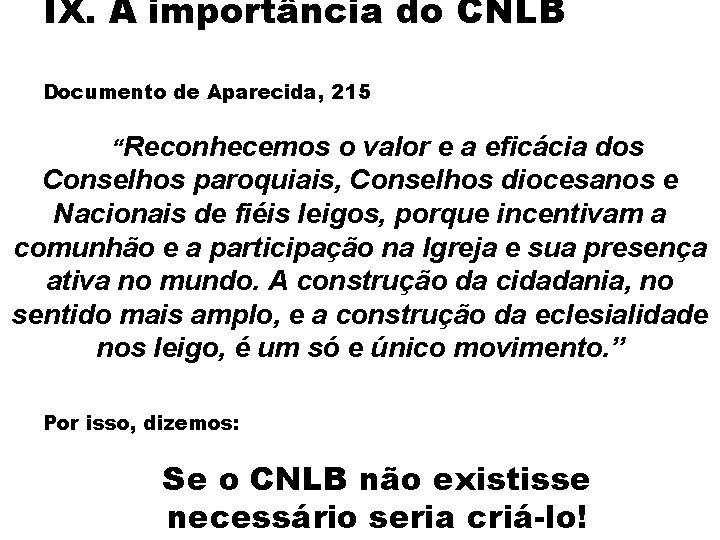 IX. A importância do CNLB Documento de Aparecida, 215 “Reconhecemos o valor e a