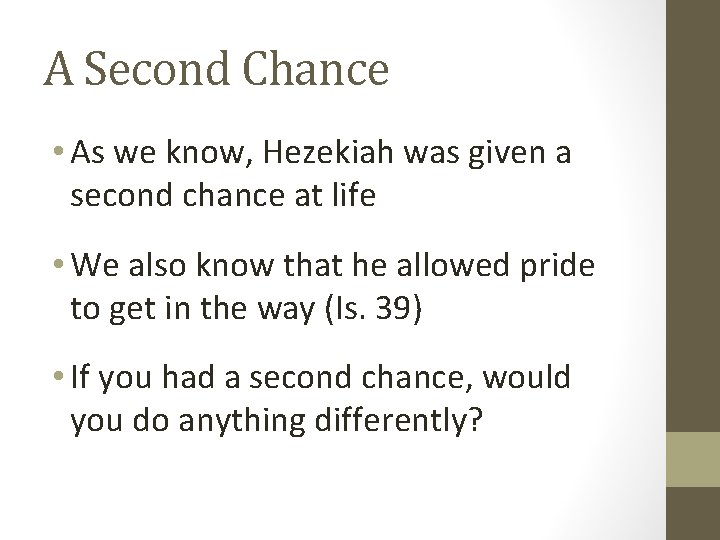 A Second Chance • As we know, Hezekiah was given a second chance at