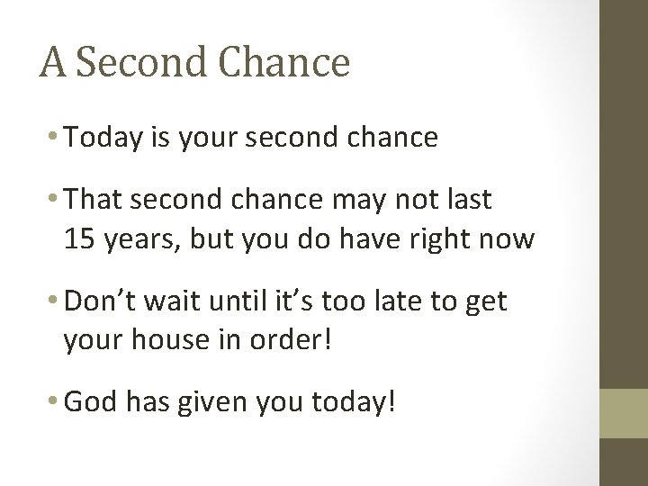 A Second Chance • Today is your second chance • That second chance may