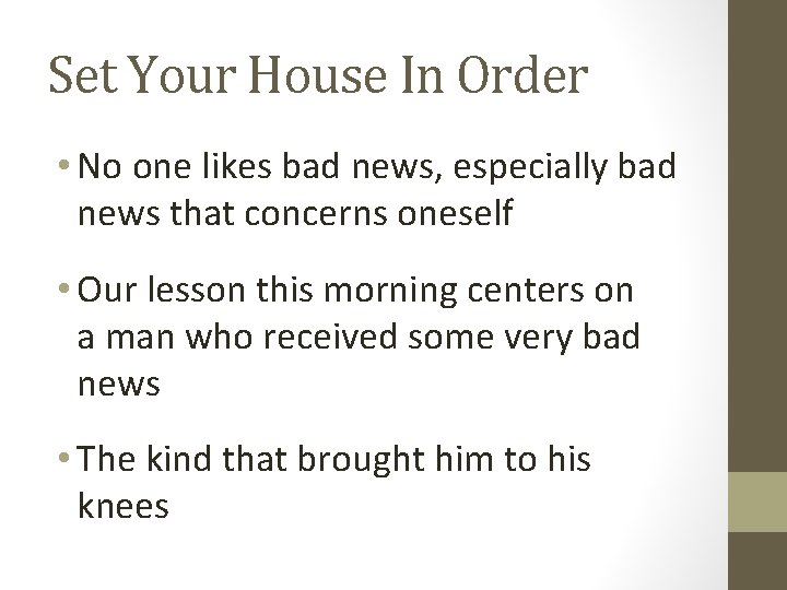 Set Your House In Order • No one likes bad news, especially bad news