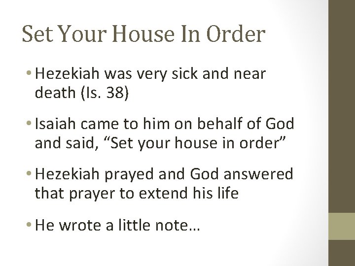 Set Your House In Order • Hezekiah was very sick and near death (Is.