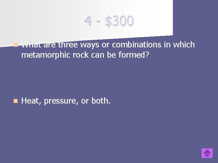 4 - $300 n What are three ways or combinations in which metamorphic rock 4 - $300 n What are three ways or combinations in which metamorphic rock