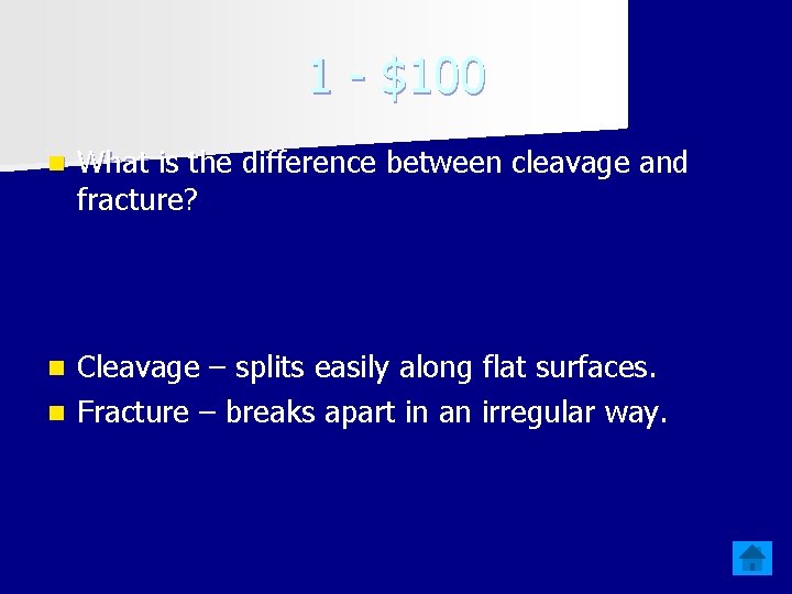 1 - $100 n What is the difference between cleavage and fracture? Cleavage –