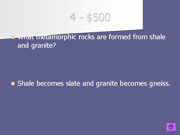 4 - $500 n What metamorphic rocks are formed from shale and granite? n