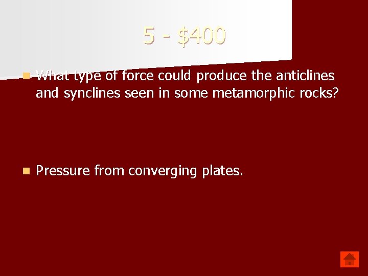 5 - $400 n What type of force could produce the anticlines and synclines