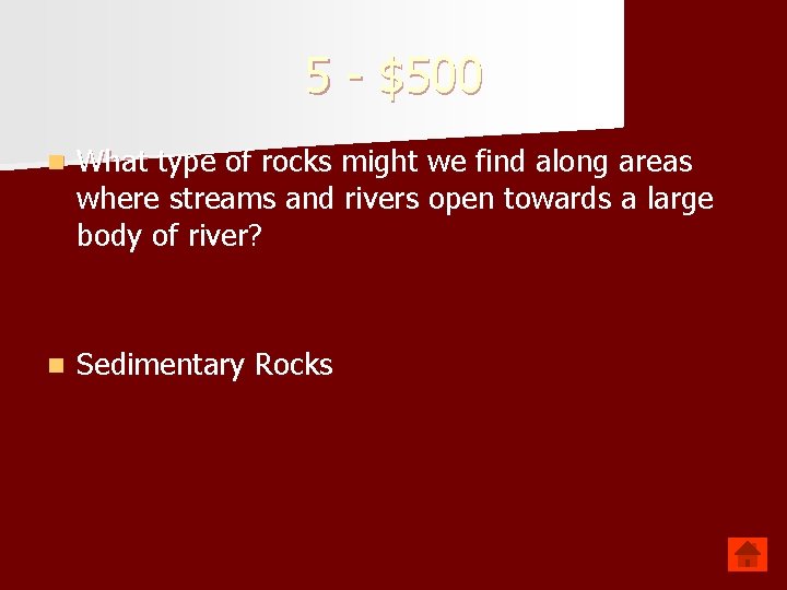 5 - $500 n What type of rocks might we find along areas where