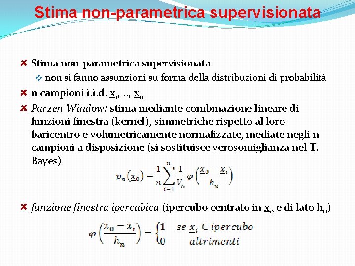 Stima non-parametrica supervisionata v non si fanno assunzioni su forma della distribuzioni di probabilità