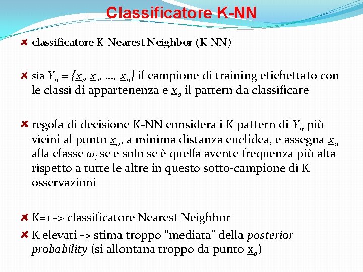 Classificatore K-NN classificatore K-Nearest Neighbor (K-NN) sia Yn = {x 1, x 2, …,