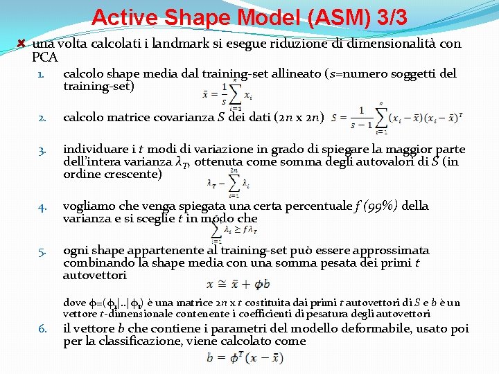 Active Shape Model (ASM) 3/3 una volta calcolati i landmark si esegue riduzione di