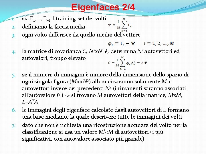 Eigenfaces 2/4 1. 2. 3. sia Γ 1, . . , ΓM il training-set