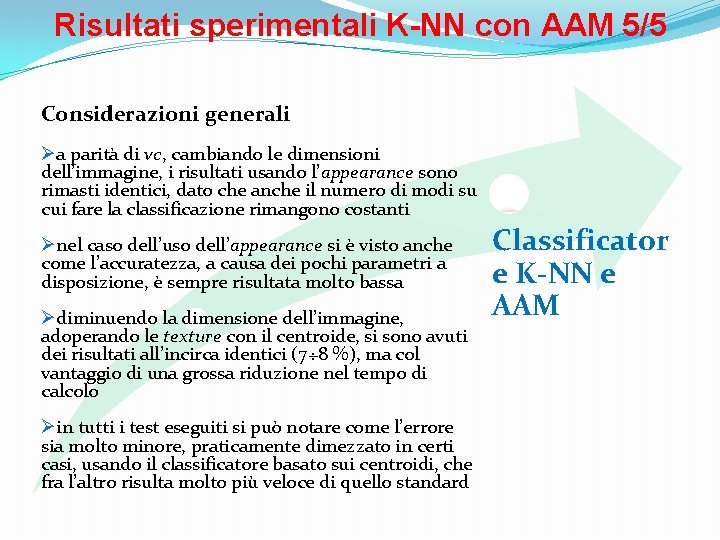 Risultati sperimentali K-NN con AAM 5/5 Considerazioni generali Øa parità di vc, cambiando le