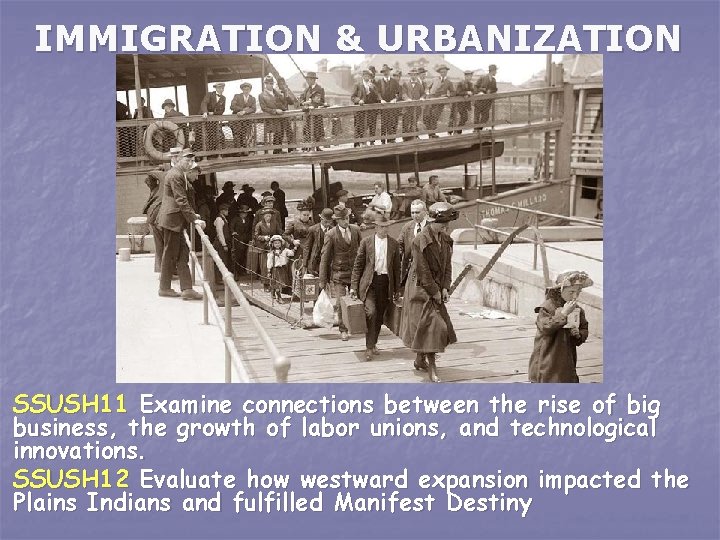 IMMIGRATION & URBANIZATION SSUSH 11 Examine connections between the rise of big business, the