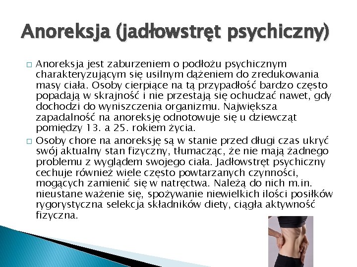 Anoreksja (jadłowstręt psychiczny) � � Anoreksja jest zaburzeniem o podłożu psychicznym charakteryzującym się usilnym