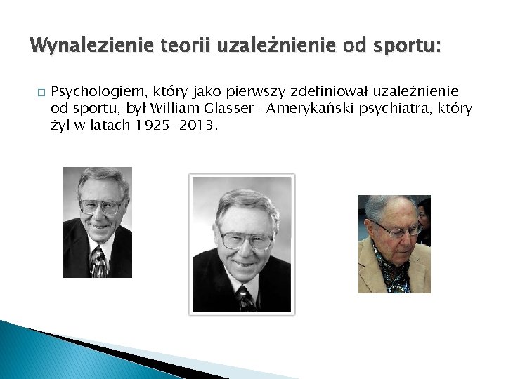 Wynalezienie teorii uzależnienie od sportu: � Psychologiem, który jako pierwszy zdefiniował uzależnienie od sportu,