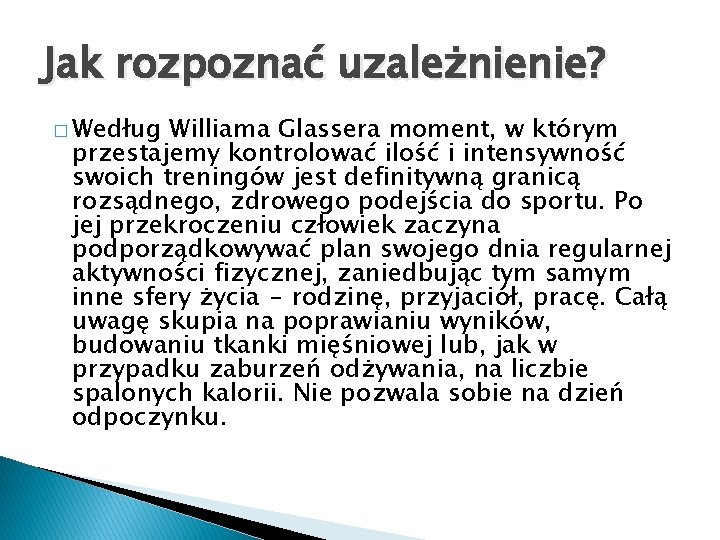 Jak rozpoznać uzależnienie? � Według Williama Glassera moment, w którym przestajemy kontrolować ilość i